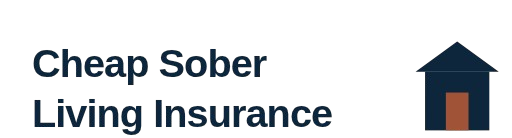Cheap Sober Living Insurance